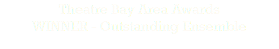 Theatre Bay Area Awards
WINNER - Outstanding Ensemble